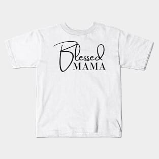 Blessed Mama. Classic Mother's Day Quote. Kids T-Shirt